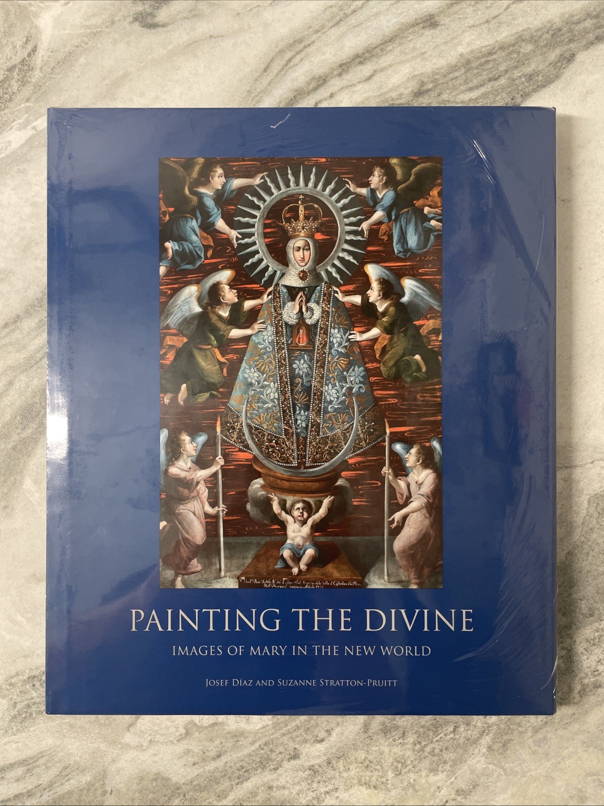 Painting The Divine: Images Of Mary In The New World By Diaz, Josef HC