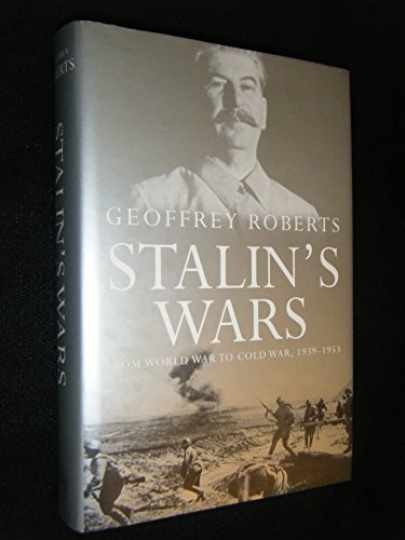 Stalin's Wars: From World War to - Hardcover, by Roberts Geoffrey - Very Good b Stalin's Wars: From World War to - Hardcover, by Roberts Geoffrey - Very Good b