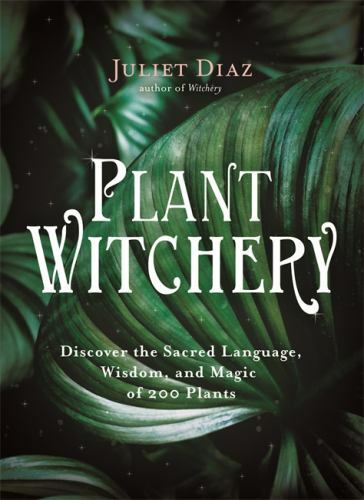 PLANT WITCHERY ( LANGUAGE OF PLANTS ) - JULIET DIAZ ( HAY HOUSE 2020 FIRST )