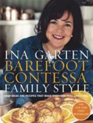 Barefoot Contessa Family Style: Easy Ideas and Recipes That Make Everyone...