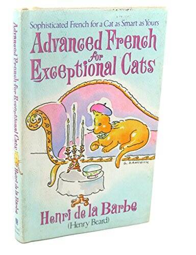 Advanced French for Exceptional Cats - Hardcover By Beard, Henry - VERY GOOD Advanced French for Exceptional Cats - Hardcover By Beard, Henry - VERY GOOD