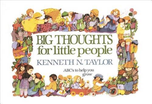 Big Thoughts for Little People - Hardcover By Kenneth N. Taylor - VERY GOOD Big Thoughts for Little People - Hardcover By Kenneth N. Taylor - VERY GOOD