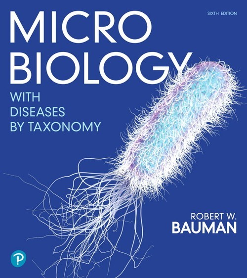 Microbiology with Diseases by Taxonomy, Robert Bauman