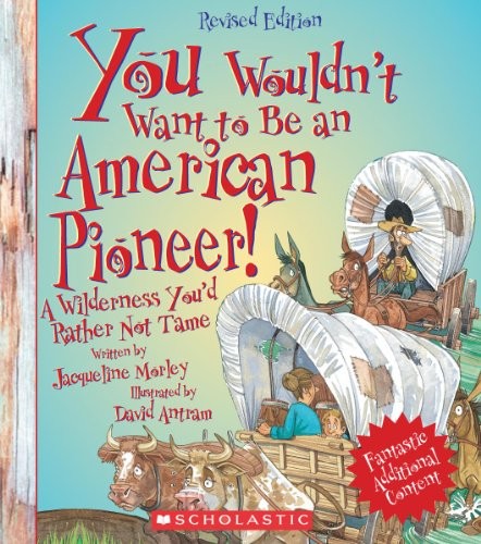 You Wouldn\'t Want to Be an American Pioneer: A Wilderness You\'d Rather Not Tam