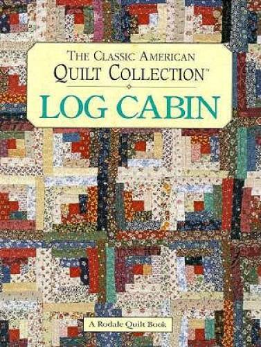 Log Cabin: The Classic American Quilt Collection - Hardcover - GOOD Log Cabin: The Classic American Quilt Collection - Hardcover - GOOD