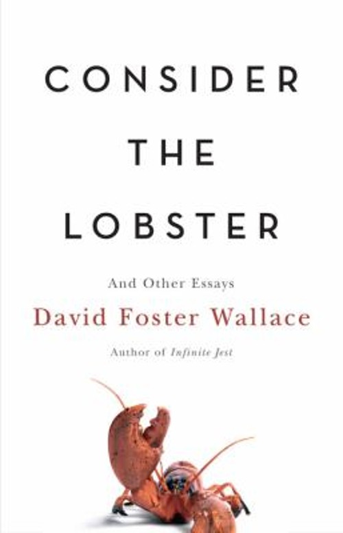 Consider the Lobster : And Other Essays Hardcover David Foster Wa Consider the Lobster : And Other Essays Hardcover David Foster Wa