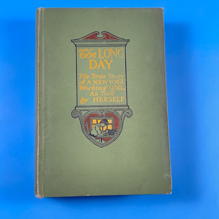 The Long Day by Dorothy Richardson - The Century Co 1905 - True Story NY HC