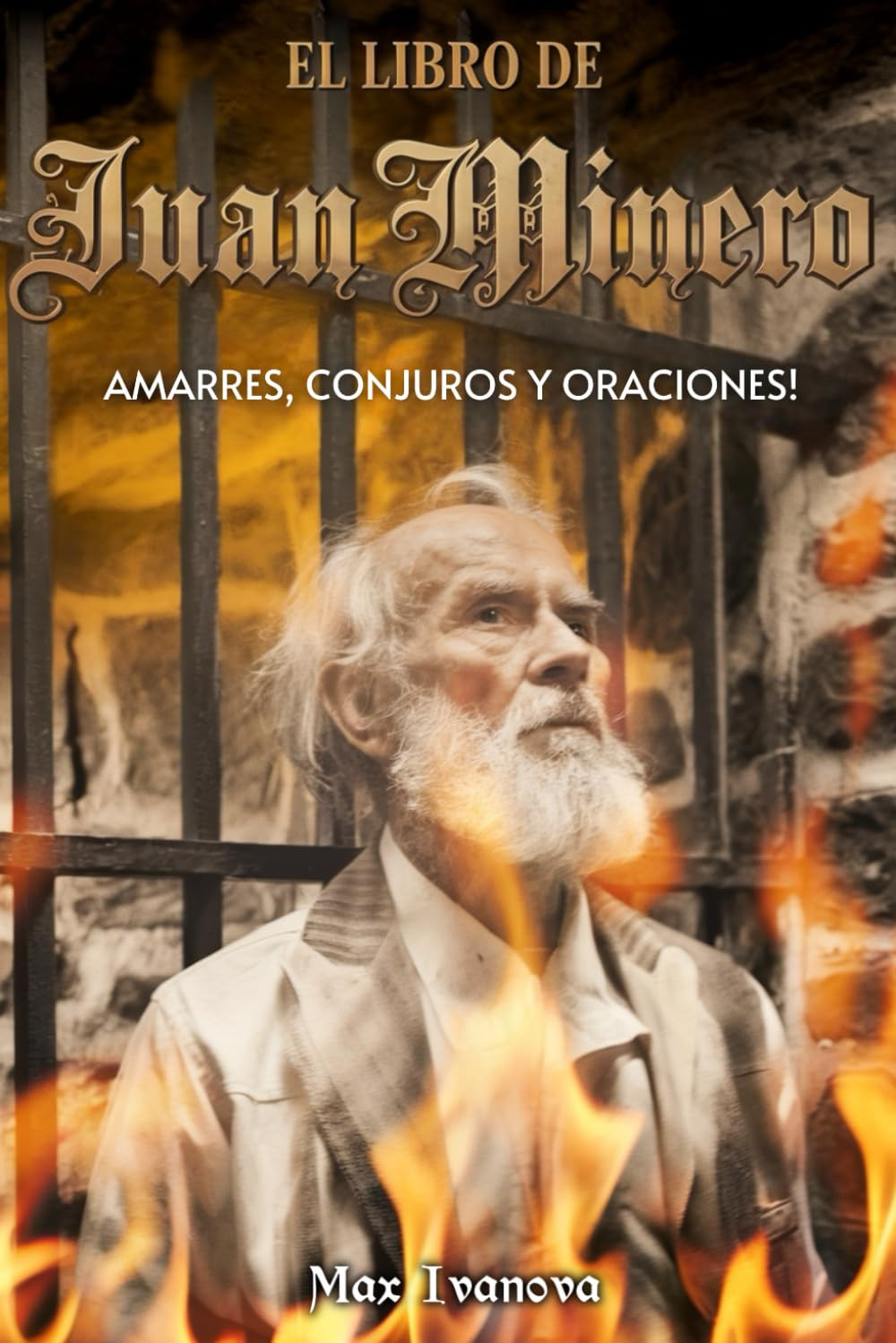 El Libro De Juan Minero: Amarres, Conjuros Y Oraciones (Colección Anima Sola)