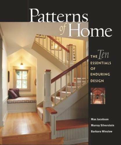 Patterns of Home: The Ten Essentials of Enduring Design - Hardcover - GOOD Patterns of Home: The Ten Essentials of Enduring Design - Hardcover - GOOD