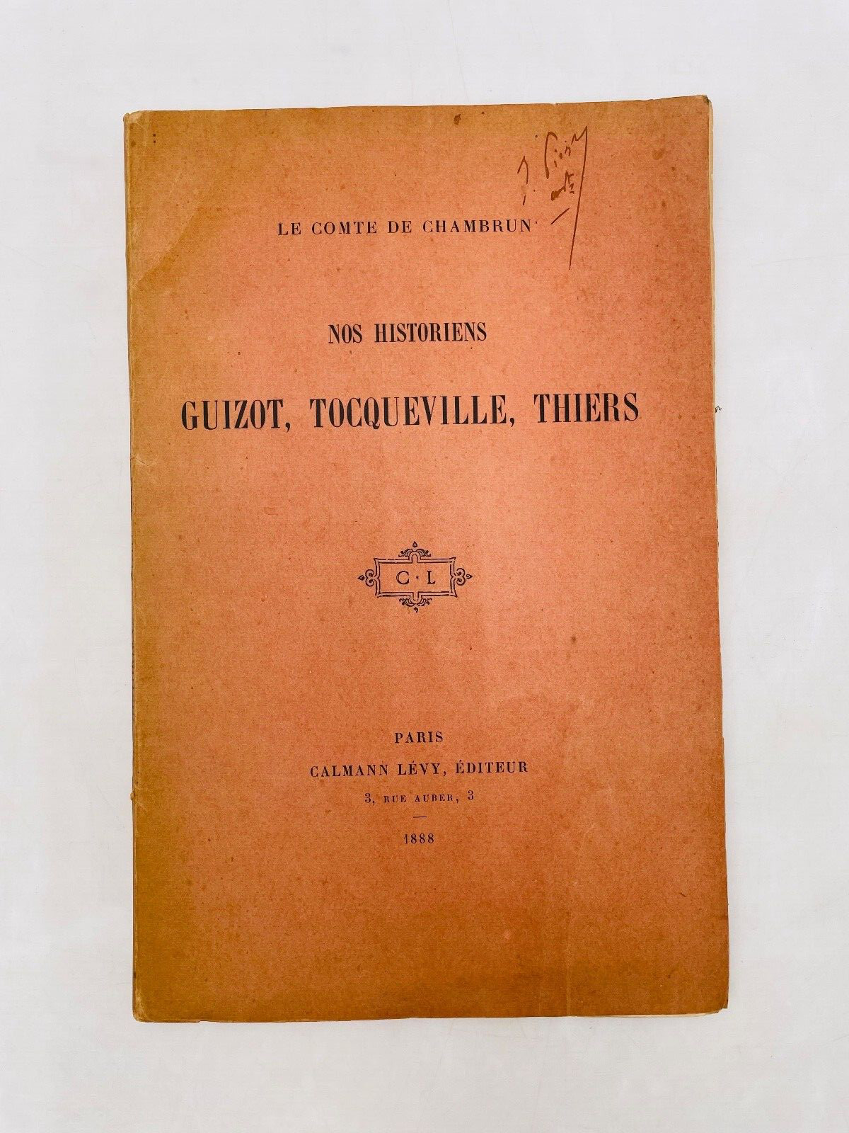 GUIZOT - Le Comte de Chambrun nos historiens Tocqueville - 1888 - Calmann Lévy