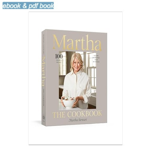 Martha: The Cookbook: 100 Favorite Recipes, with, Martha Stewart 2026