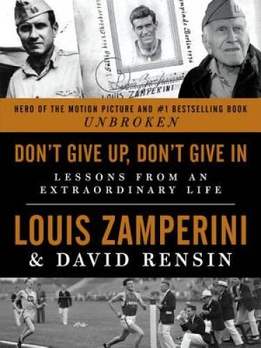 Don't Give Up, Don't Give in: Lessons from an Extraordinary Life - VERY GOOD