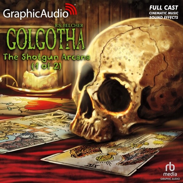 THE SHOTGUN ARCANA (1 OF 2): GOLGOTHA 2 - GraphicAudio