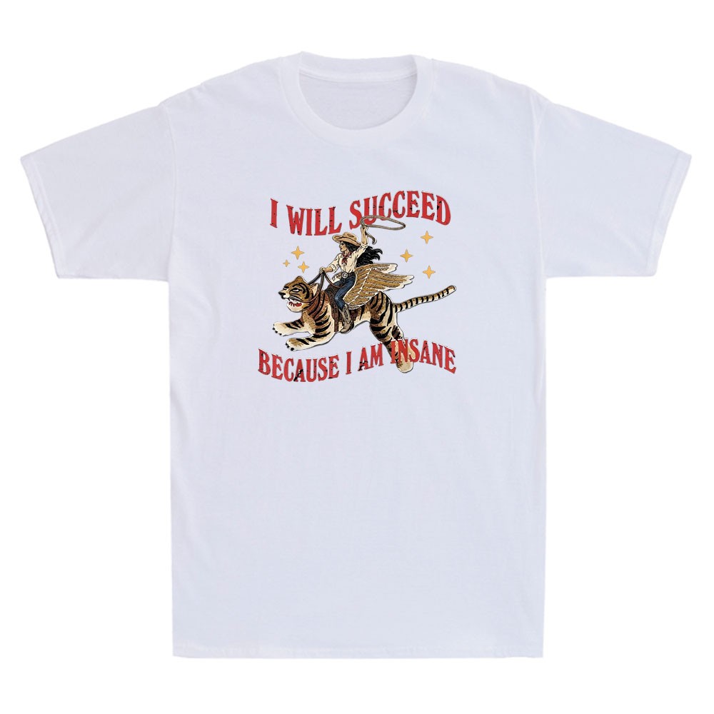 I Will Succeed Because I\'m Insane Funny Cowgirl Ride Tiger Graphic Men\'s T-Shirt