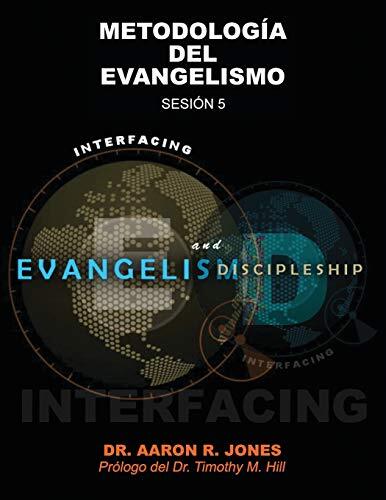 Conectando el Evangelismo y el Discipulado: Sesion 5: Metodologia del Ebangel-,