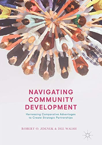 NAVIGATING COMMUNITY DEVELOPMENT: HARNESSING COMPARATIVE By Robert O. Zdenek