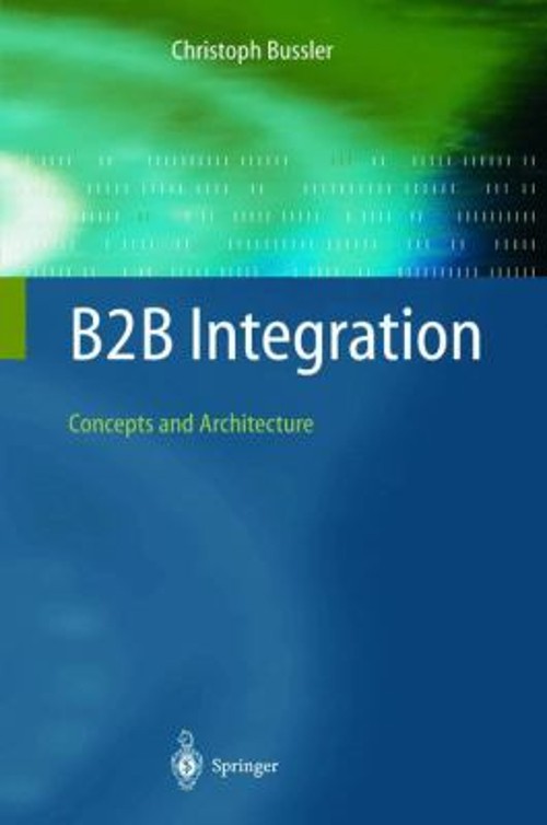 B2B Integration : Concepts and Architecture Hardcover Christoph B B2B Integration : Concepts and Architecture Hardcover Christoph B