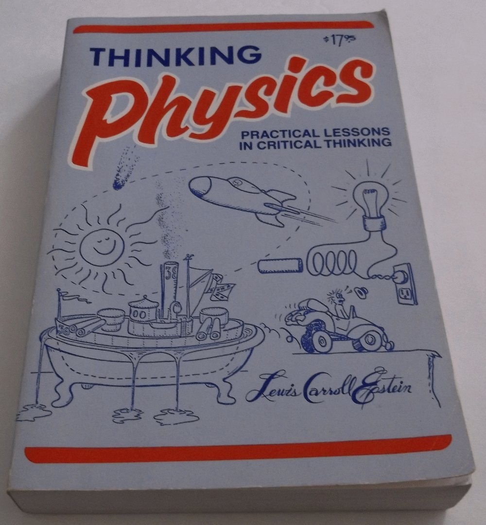 Thinking Physics : Practical Lessons in Critical Thinking, Ged... Thinking Physics : Practical Lessons in Critical Thinking, Ged...