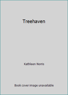 Treehaven by Kathleen Norris