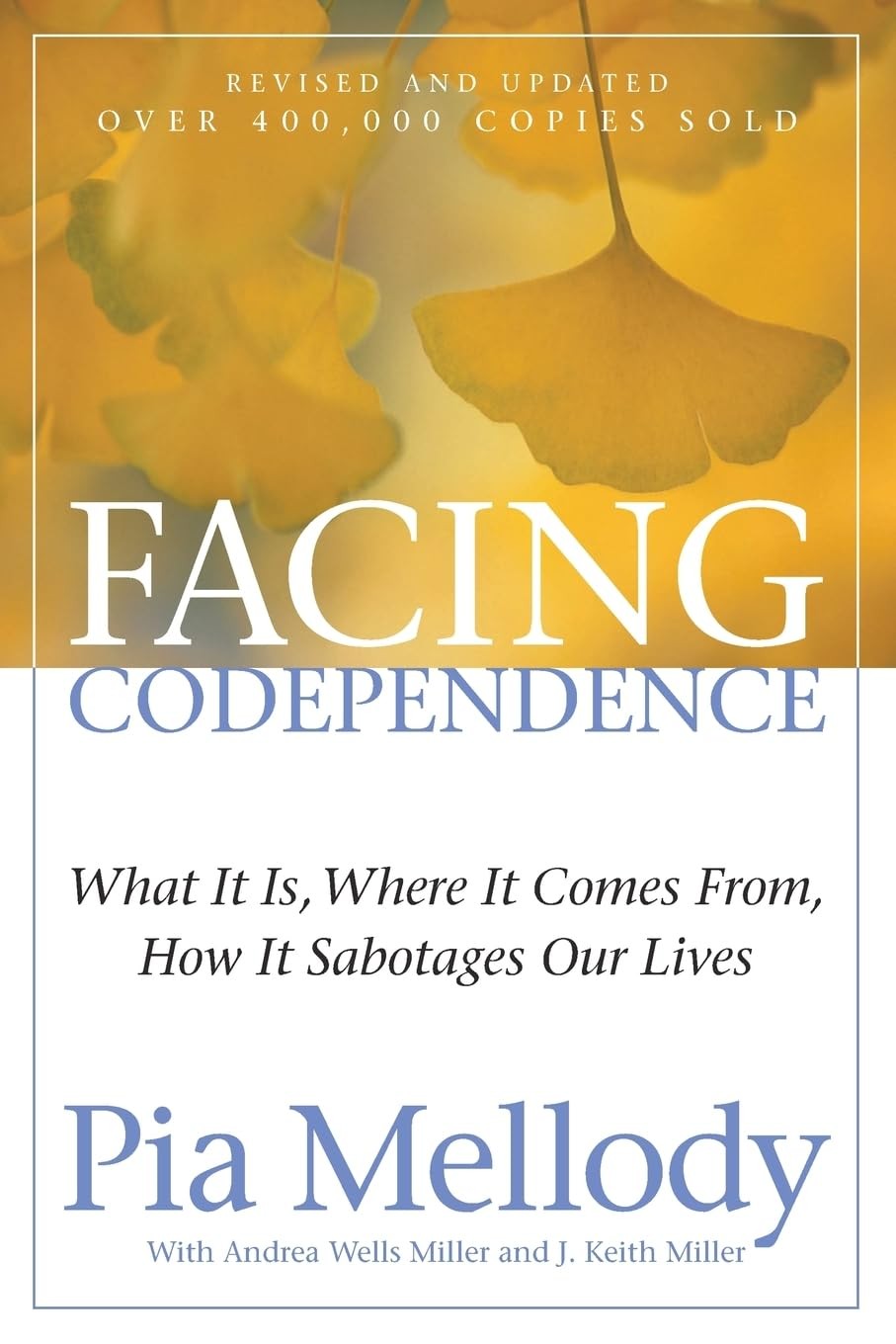 Facing Codependence: What It Is, Where It Comes from, How It Sabotages Our L...