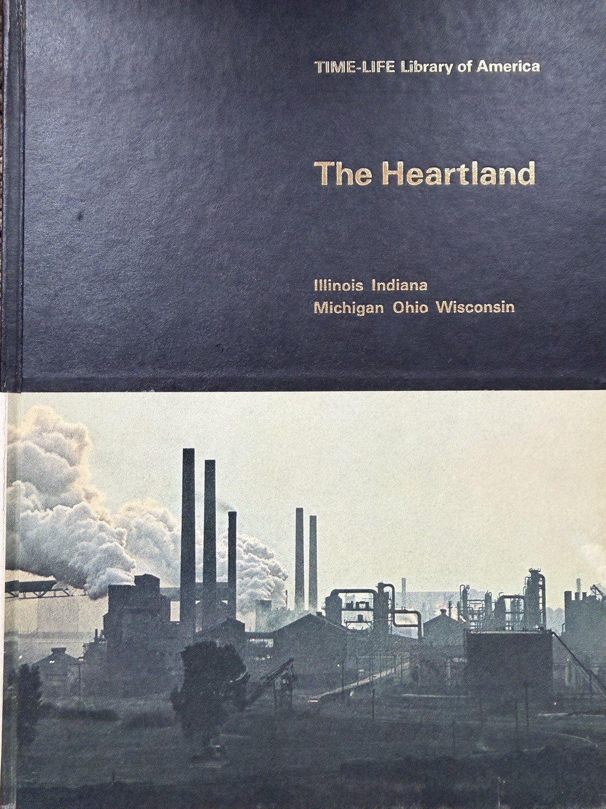 Time-Life Library of America - “The Heartland” (IL, IN, MI, OH, WI) HC