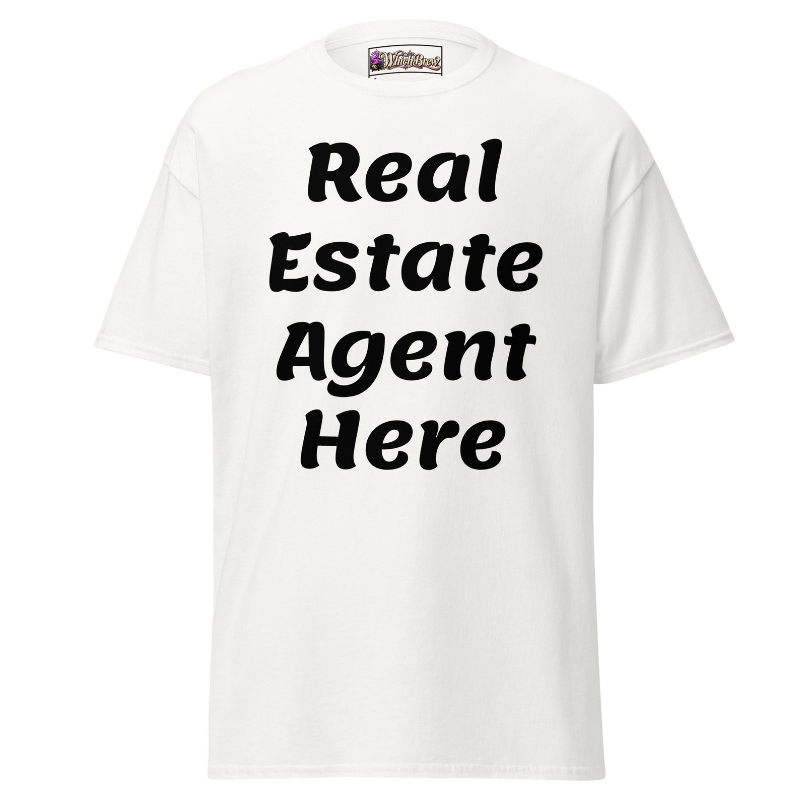 Real Estate Agent Here Classic Mens & Womens Tee, Advertise Yourself, Specialist