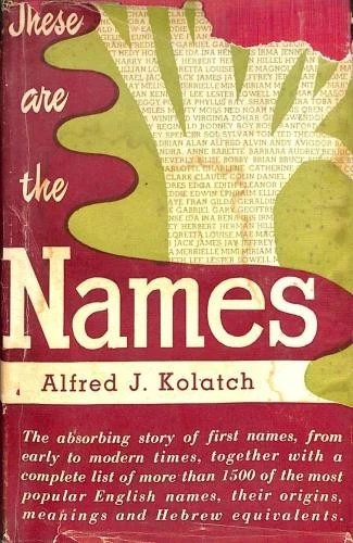 THESE ARE THE NAMES by Alfred Kolatch THESE ARE THE NAMES by Alfred Kolatch