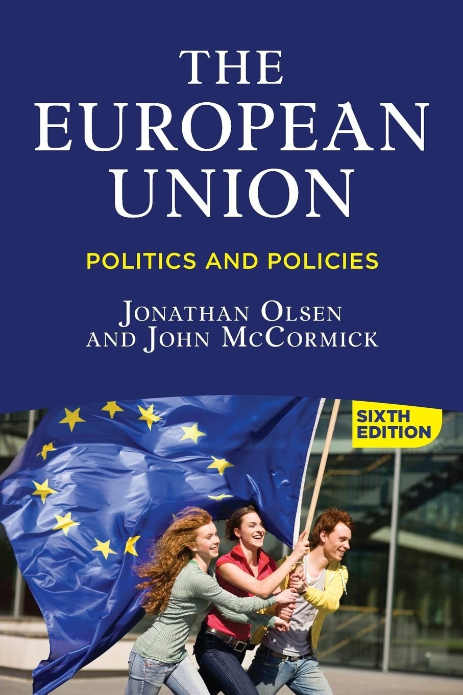 The European Union: Politics and Policies The European Union: Politics and Policies