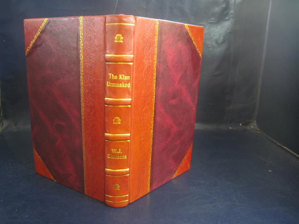 The Klan Unmasked, 1923 By Simmons, William Joseph [Leather Bound]