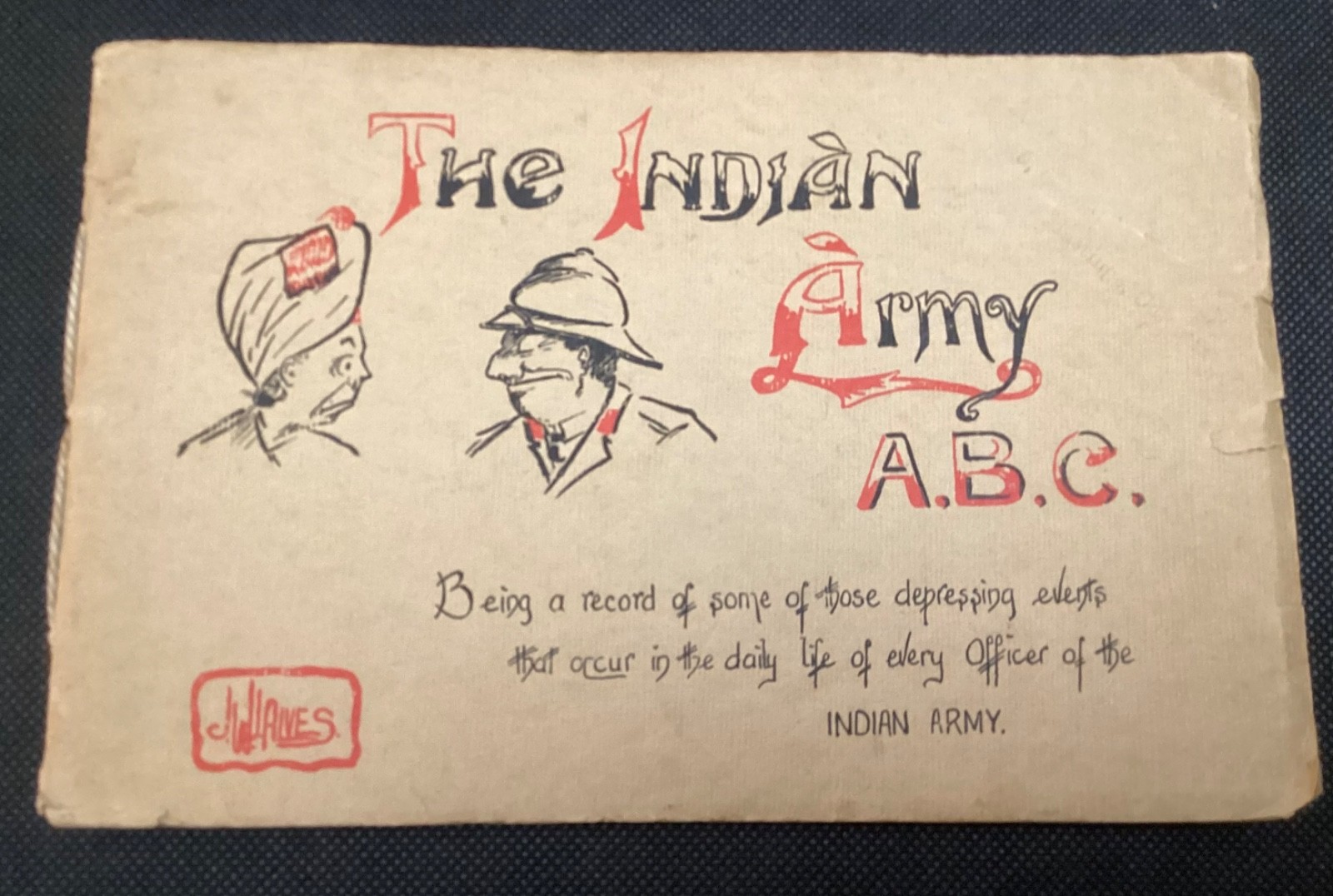 THE INDIAN ARMY A.B.C. BEING A RECORD OF THOSE DEPRESSING EVENTS….1915