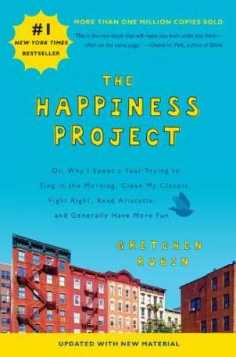 The Happiness Project (Revised Edition): Or, Why I Spent a Year Trying to - GOOD