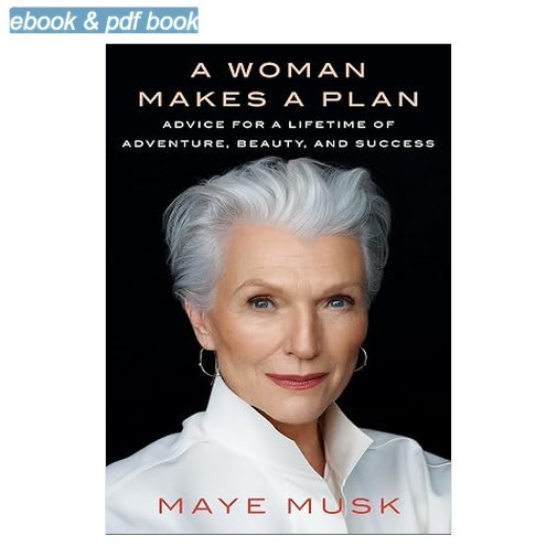 A Woman Makes a Plan: Advice for a Lifetime of Adventure, , Maye Musk 2026