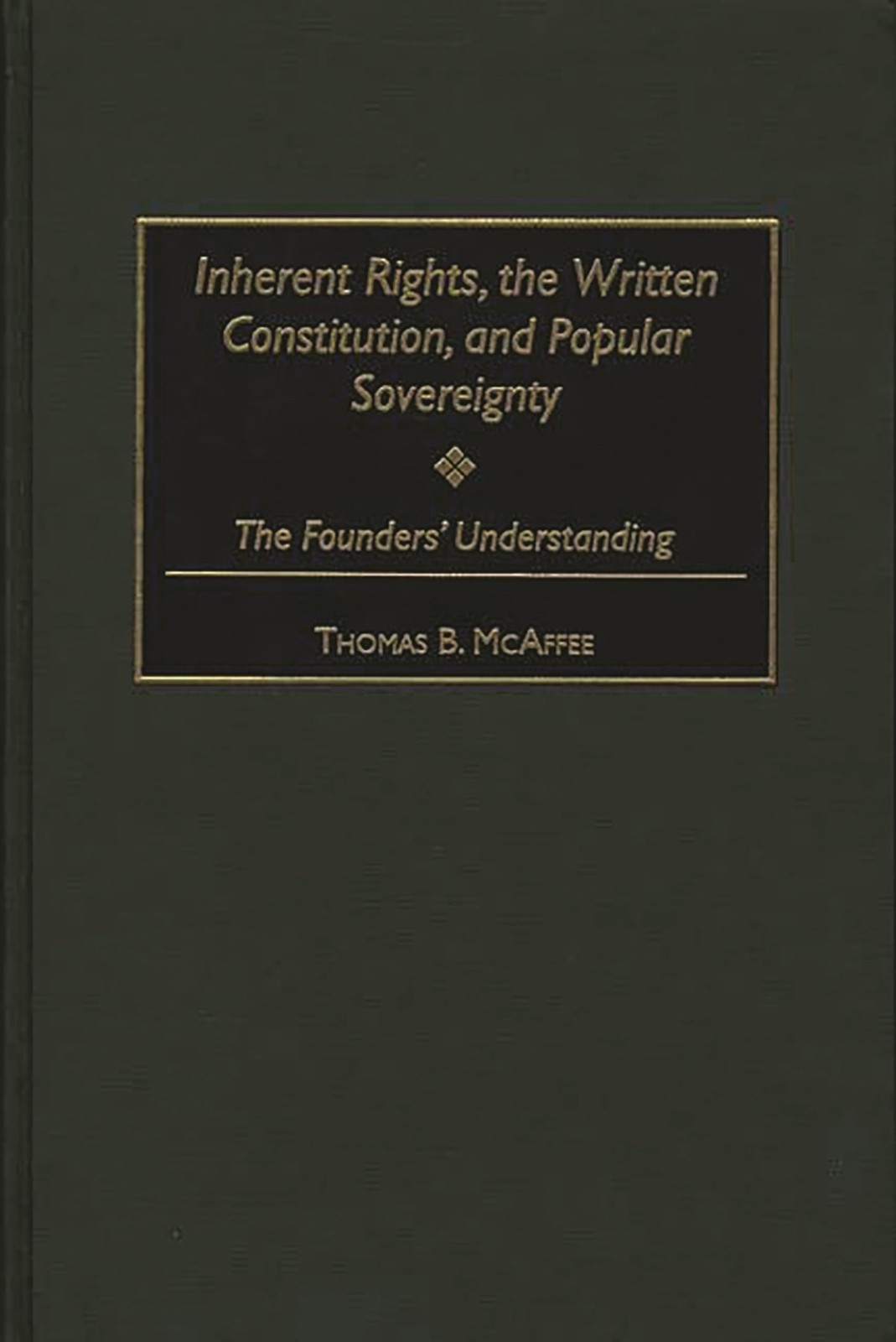 Inherent Rights, the Written Constitution, and Popular Sovereignty: The Foun...
