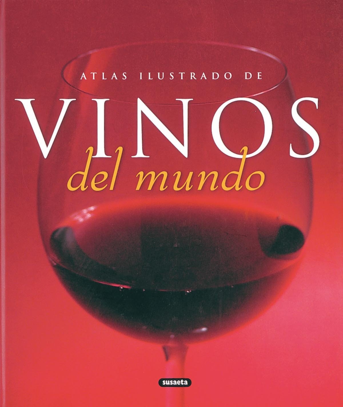 Atlas ilustrado de vinos del mundo (Spanish Edition) By Susaeta