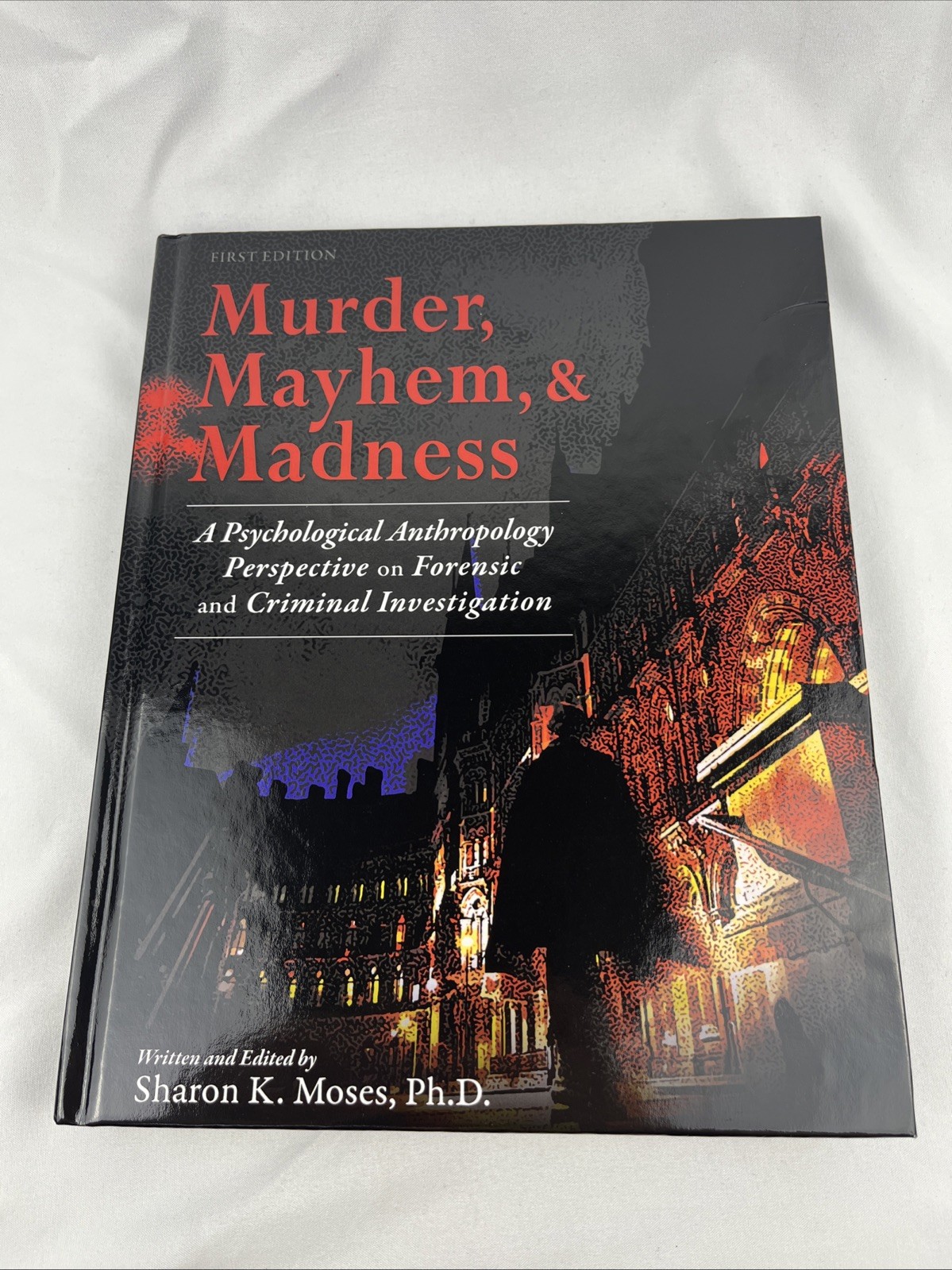 Murder, Mayhem, and Madness: A Psychological Anthropology Perspective on Forensi Murder, Mayhem, and Madness: A Psychological Anthropology Perspective on Forensi
