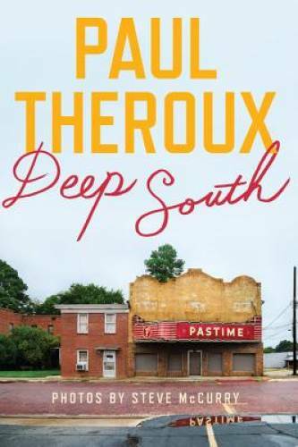 Deep South: Four Seasons on Back Roads - Hardcover By Theroux, Paul - GOOD Deep South: Four Seasons on Back Roads - Hardcover By Theroux, Paul - GOOD