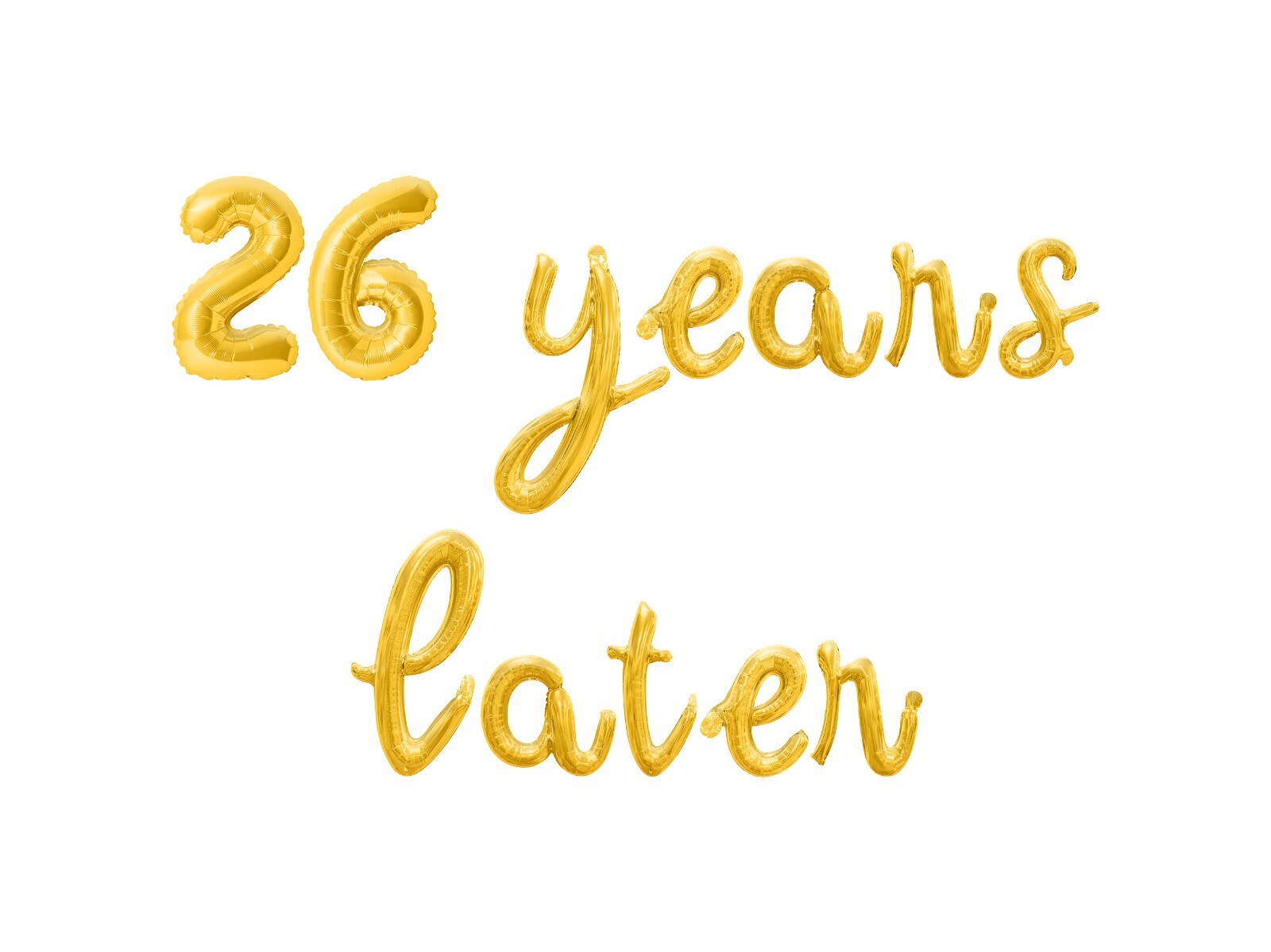 26 YEARS LATER Cursive Letter Balloon Banner - 26th Birthday Party Decorations