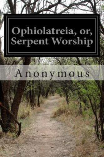 Ophiolatreia, Or, Serpent Worship, Paperback by Anonymous, Brand New, Free sh...