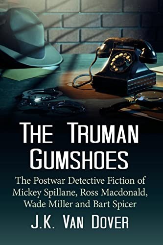 The Truman Gumshoes: The Postwar Detective Fiction of Mickey Spi