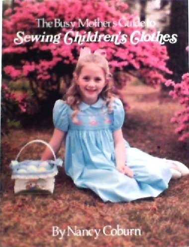 The busy mother\'s guide to sewing children\'s clothes: Sewing techniques to m...