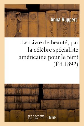 Le Livre de beaute, par la celebre specialiste americaine pour le teint        