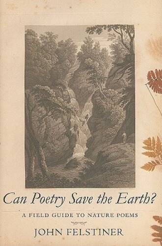 Can Poetry Save the Earth?: A Field Guide to Nature Poems - VERY GOOD