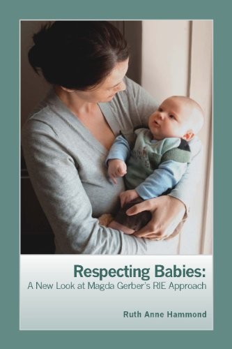 Respecting Babies: A New Look at Magda Gerber\'s RIE Approach - Paperback - GOOD Respecting Babies: A New Look at Magda Gerber\'s RIE Approach - Paperback - GOOD