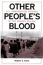 Other People's Blood: U.s. Immigration Prisons In The Reagan Decade picture