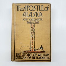 The Apostle of Alaska 1909 John Arctander William Duncan Inscribed picture