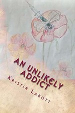 An Unlikely Addict: One nurse's jour..., Kristin Labott picture