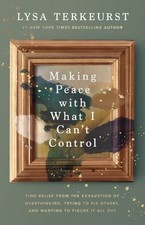 Making Peace with What I Can't Control, Lysa Terkeurst picture