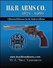 H&R Arms Co. 1871 - 1986  -A Historical Reference for the Collector-  (Goforth) picture
