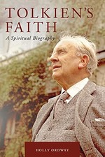 Tolkien's Faith: A Spiritual Biography, Holly Ordway picture