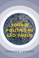 Sound-Politics in São Paulo (Currents in Latin American and Iberian Music) picture
